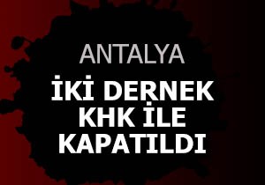 Antalya da iki dernek KHK ile kapatıldı